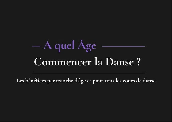 A quel âge commencer la danse ? Les bénéfices par tranche d'âge et pour tous les cours